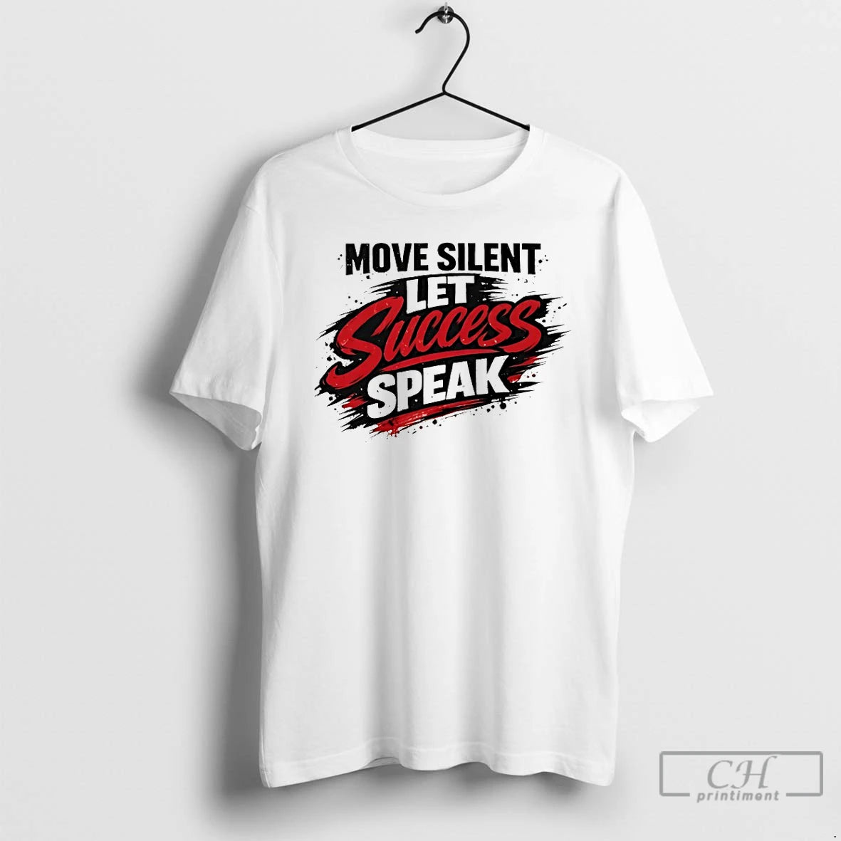 Classic Move Silent Let Success Speak