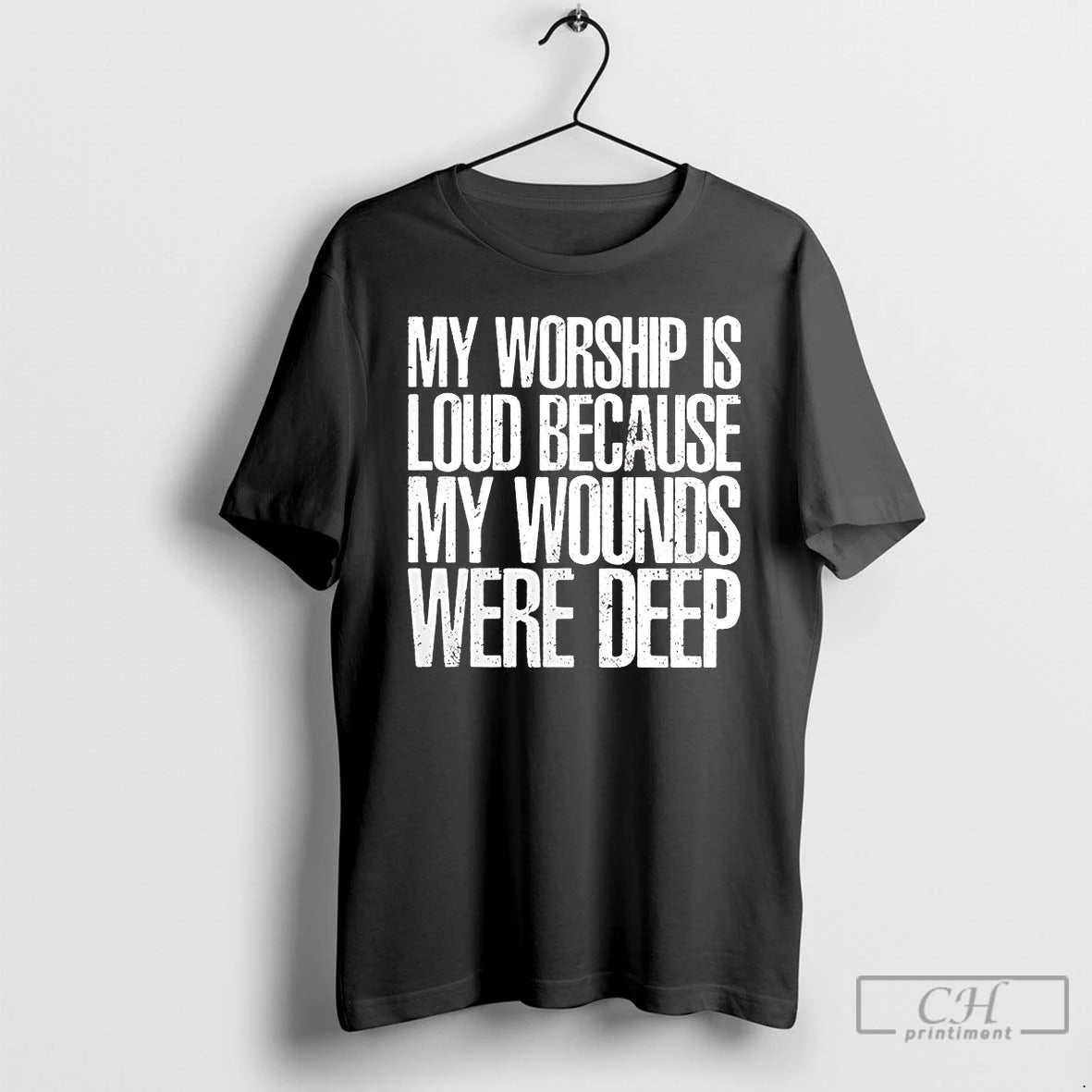 Classic My Worship Is Loud Because My Wounds Were Deep