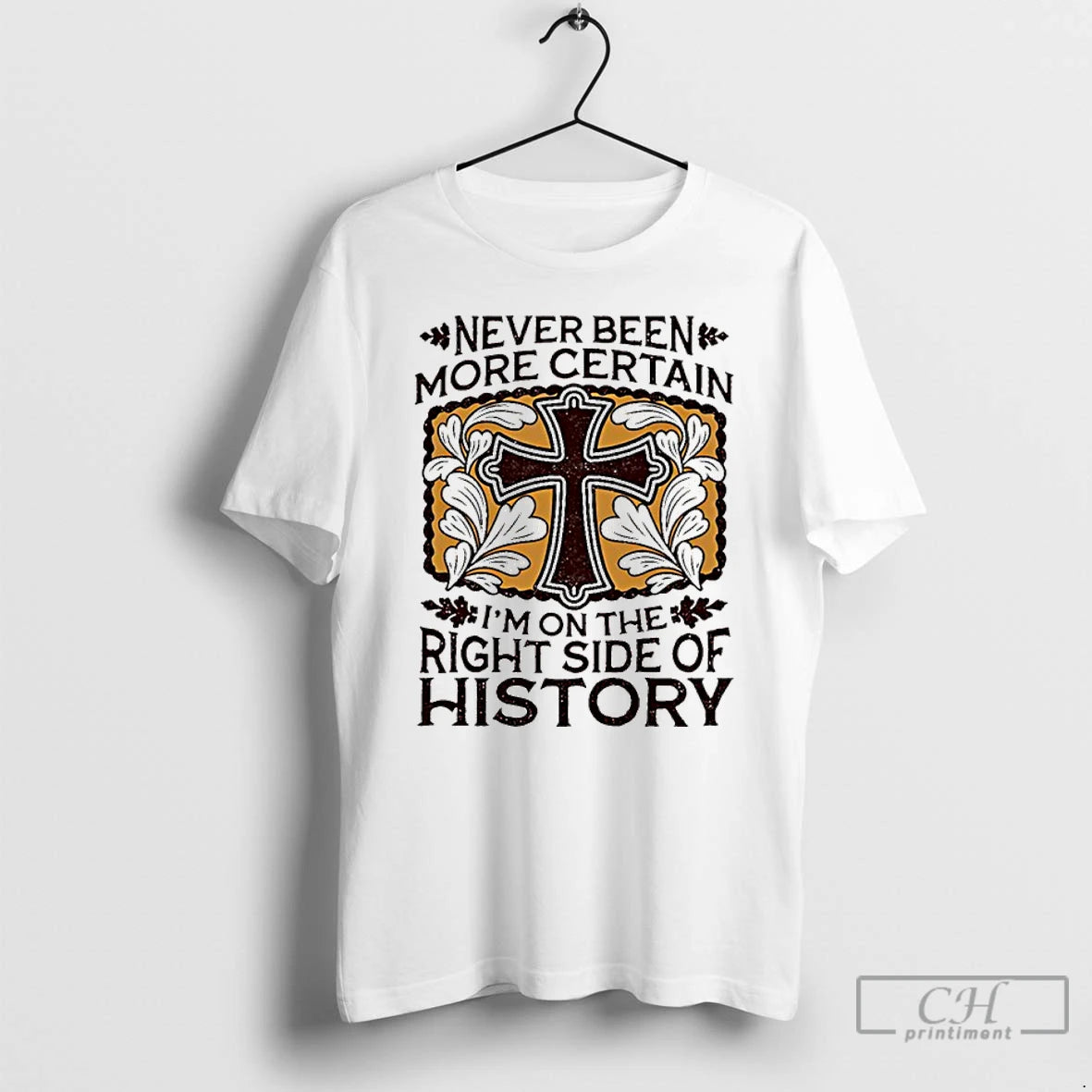 Classic Never Been More Certain Im On The Right Side Of History T Shirts - clothing by TeeHivey.com