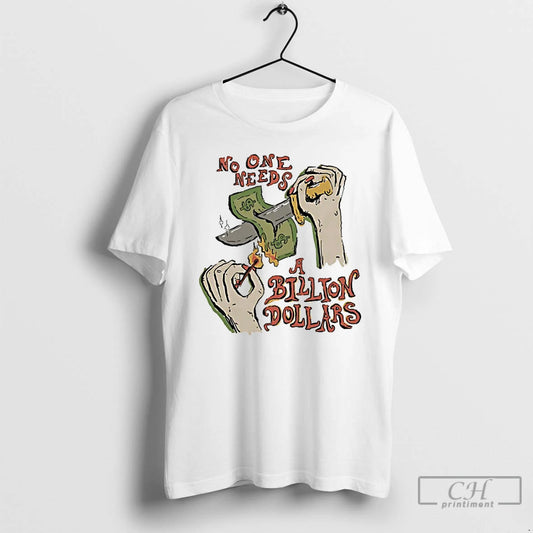 Classic No One Needs A Billion Dollars - clothing by TeeHivey.com