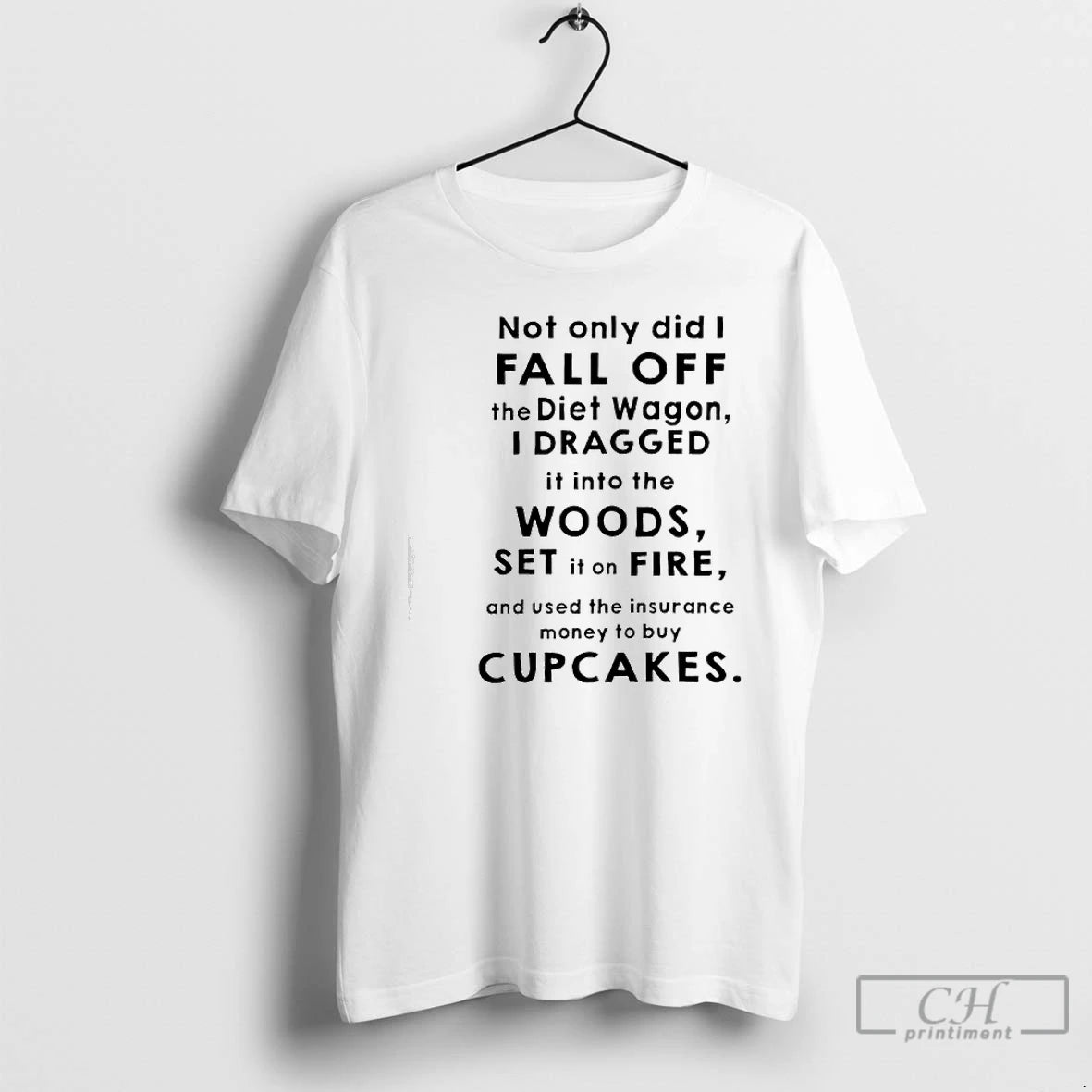 Classic Not Only Did I Fall Off The Diet Wagon I Dragged It Into The - clothing by TeeHivey.com