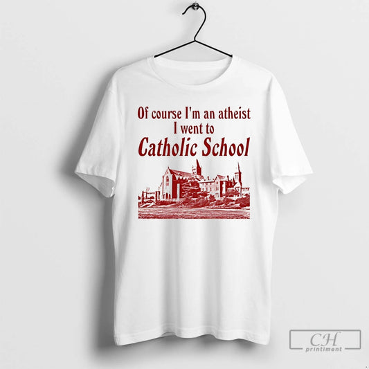 Classic Of Course Im An Atheist I Went To Catholic School