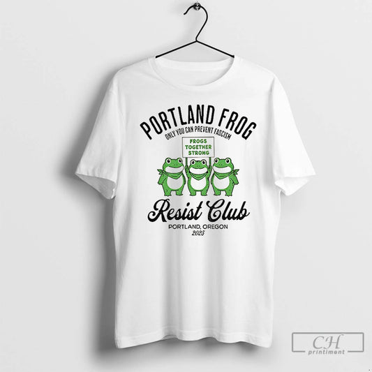 Classic Portland Frogs Only You Can Prevent Fascism Resist Club Portland Oregon 2025 - clothing by TeeHivey.com