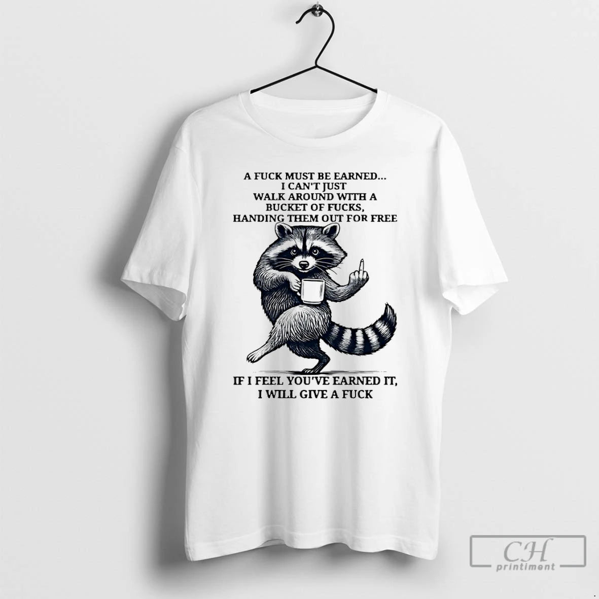 Classic Raccoon A Fuck Must Be Earned I Cant Just Walk Around With A Bucket - clothing by TeeHivey.com
