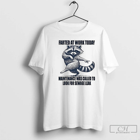 Classic Raccoon Farted At Work Today Maintenance Was Called To Investigate A Potential Sewage Leak - clothing by TeeHivey.com