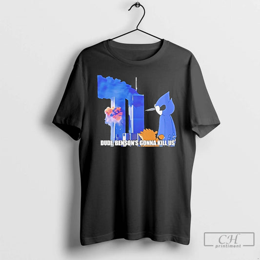 Classic Regular Show 911 Dude Bensons Gonna Kill Us - clothing by TeeHivey.com