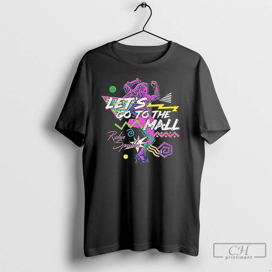 Classic Robin Sparkles Lets Go To The Mall T Shirts - clothing by TeeHivey.com