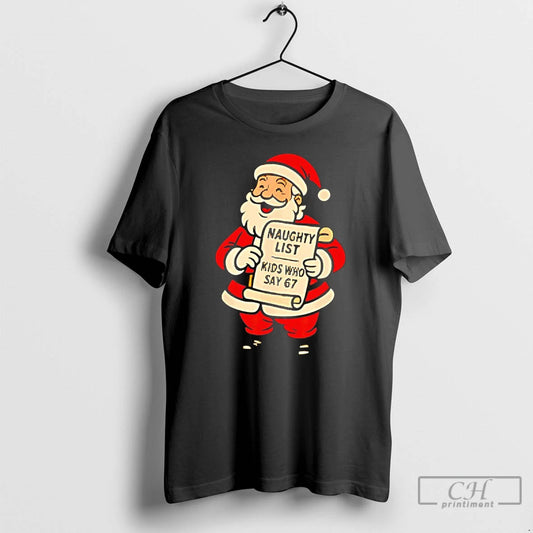 Classic Santa Claus Naughty List Kids Who Say 67 Christmas T Shirts - clothing by TeeHivey.com