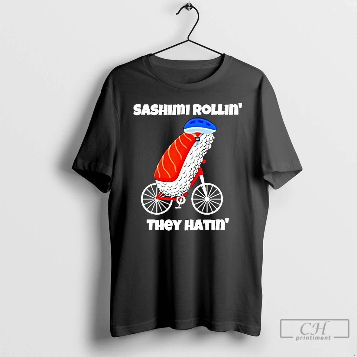Classic Sashimi Rollin Riding Bicycle They Hatin - clothing by TeeHivey.com