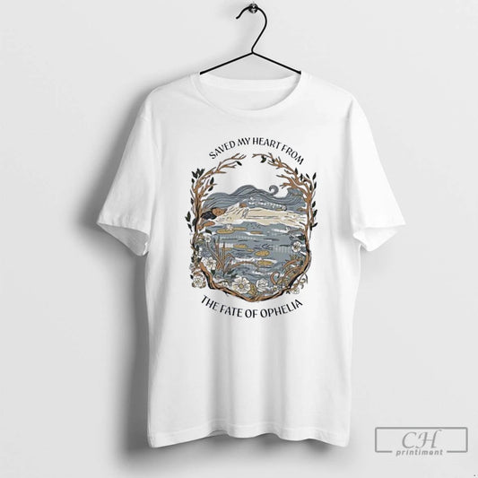 Classic Saved My Heart From The Fate Of Ophelia Taylor T Shirts - clothing by TeeHivey.com