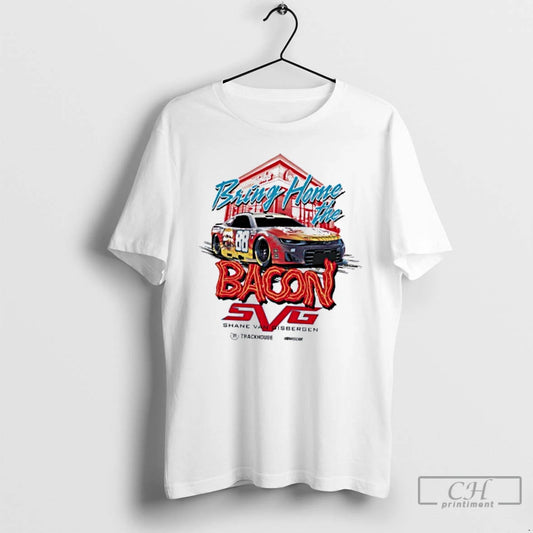 Classic Shane Van Gisbergen 88 Bring Home The Baconator Trackhouse T Shirts - clothing by TeeHivey.com