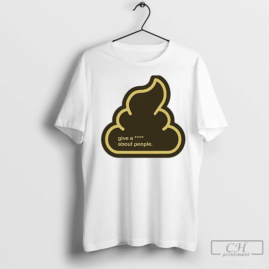 Classic Shit Give A Fuck About People - clothing by TeeHivey.com