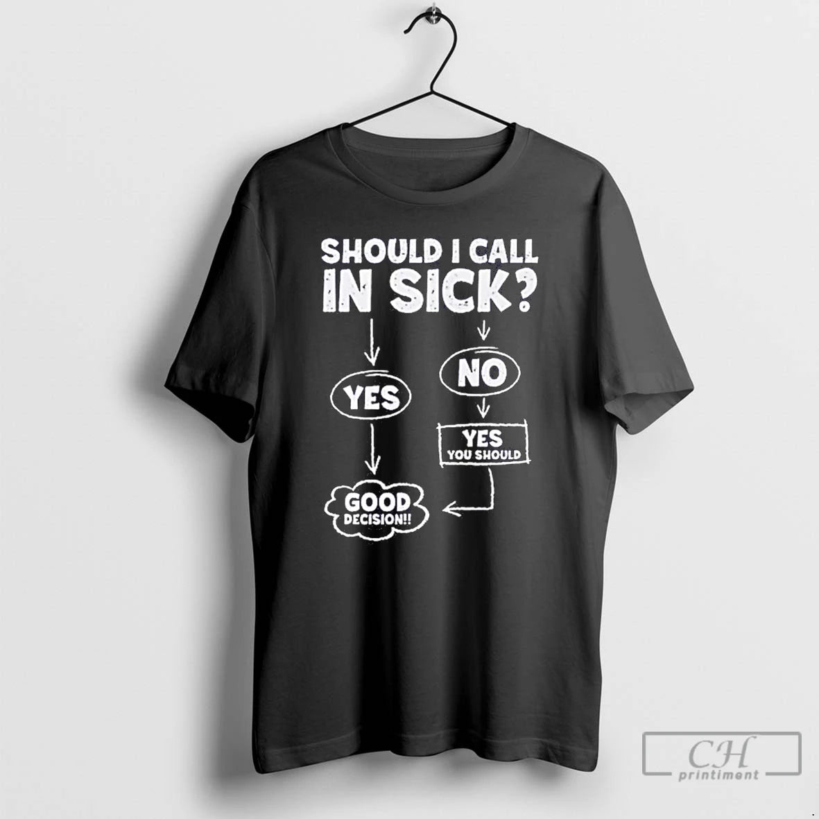 Classic Should I Call In Sick Yes Good Decision T Shirts - clothing by TeeHivey.com