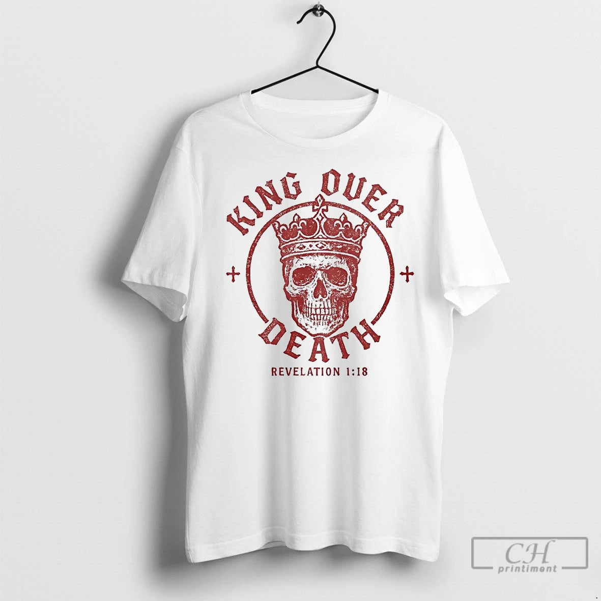 Classic Skull King Over Death Revelation 1 18 - clothing by TeeHivey.com