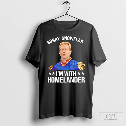 Classic Sorry Snowflake Im With Homelander 2026