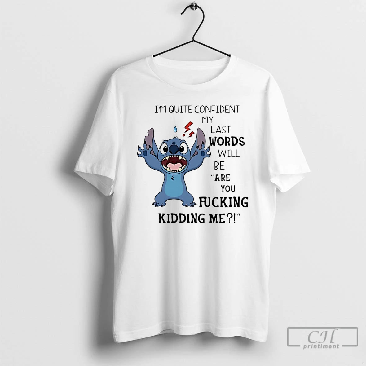 Classic Stich Im Quite Confident My Last Words Will Be Are You Fucking Kidding Me - clothing by TeeHivey.com