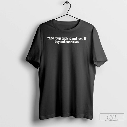 Classic Tape It Up Tuck It And Love It Beyond Condition T Shirts - clothing by TeeHivey.com