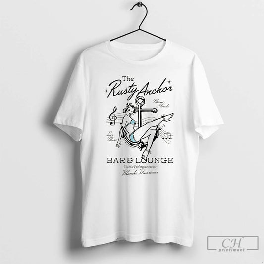 Classic The Rusty Anchor Bar And Lounge Bar Lounge Nightly Performances By Blanche T Shirts