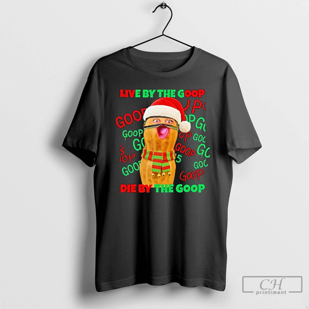 Classic The Burnt Peanut Live By The Goop Die By The Goop Christmas T Shirts - clothing by TeeHivey.com