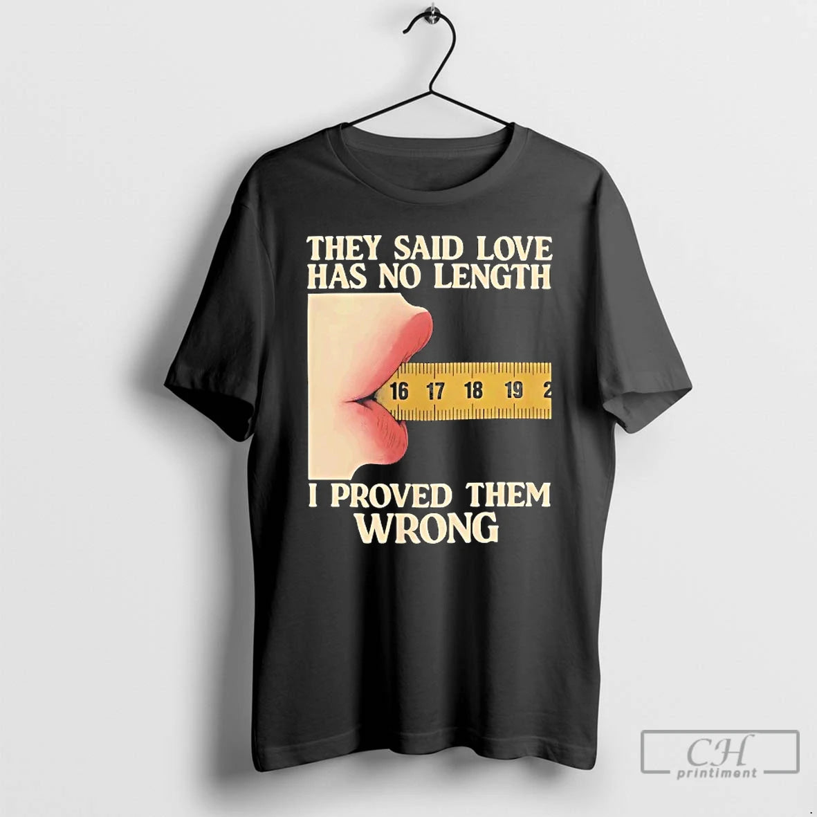 Classic They Said Love Has No Length I Proved Them Wrong T Shirts - clothing by TeeHivey.com