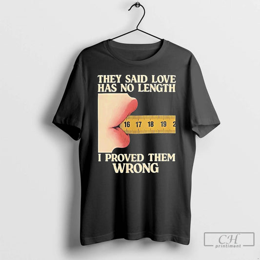 Classic They Said Love Has No Length I Proved Them Wrong T Shirts - clothing by TeeHivey.com