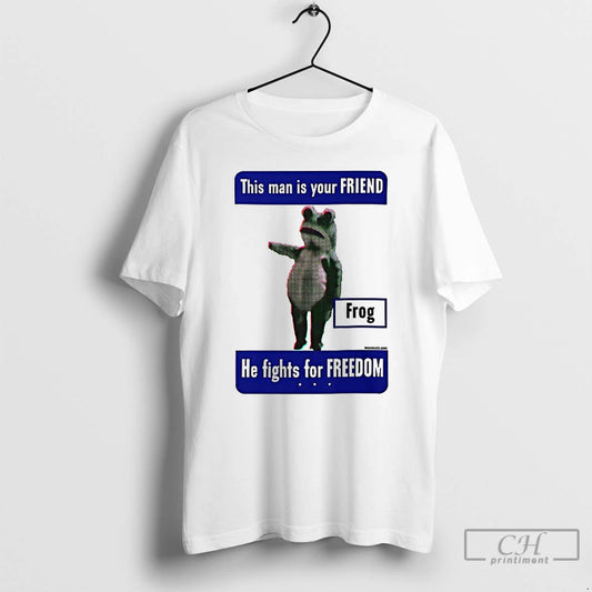 Classic This Man Is Your Friend He Fight For Freedom Frog T Shirts - clothing by TeeHivey.com