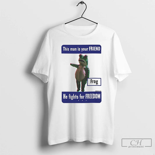 Classic This Man Is Your Friend Frog He Fights For Freedom T Shirts - clothing by TeeHivey.com