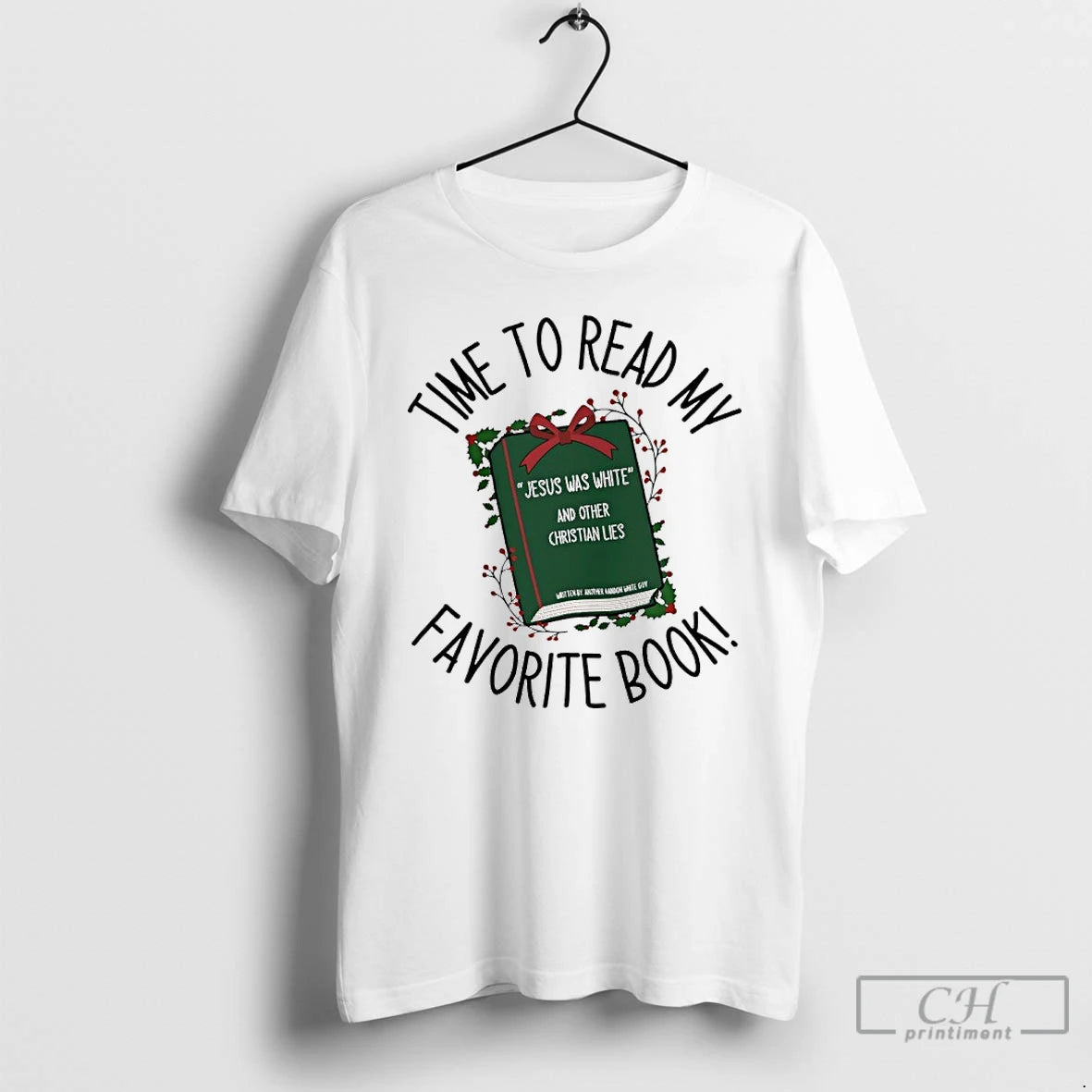 Classic Time To Read My Favorite Book Jesus Was White And Other Christian Lies - clothing by TeeHivey.com