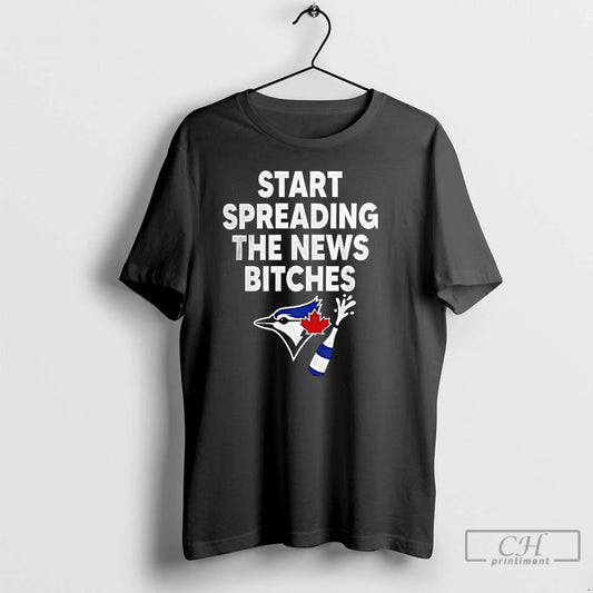Classic Toronto Blue Jays Alcs Start Spreading The News Bitches T Shirts - clothing by TeeHivey.com