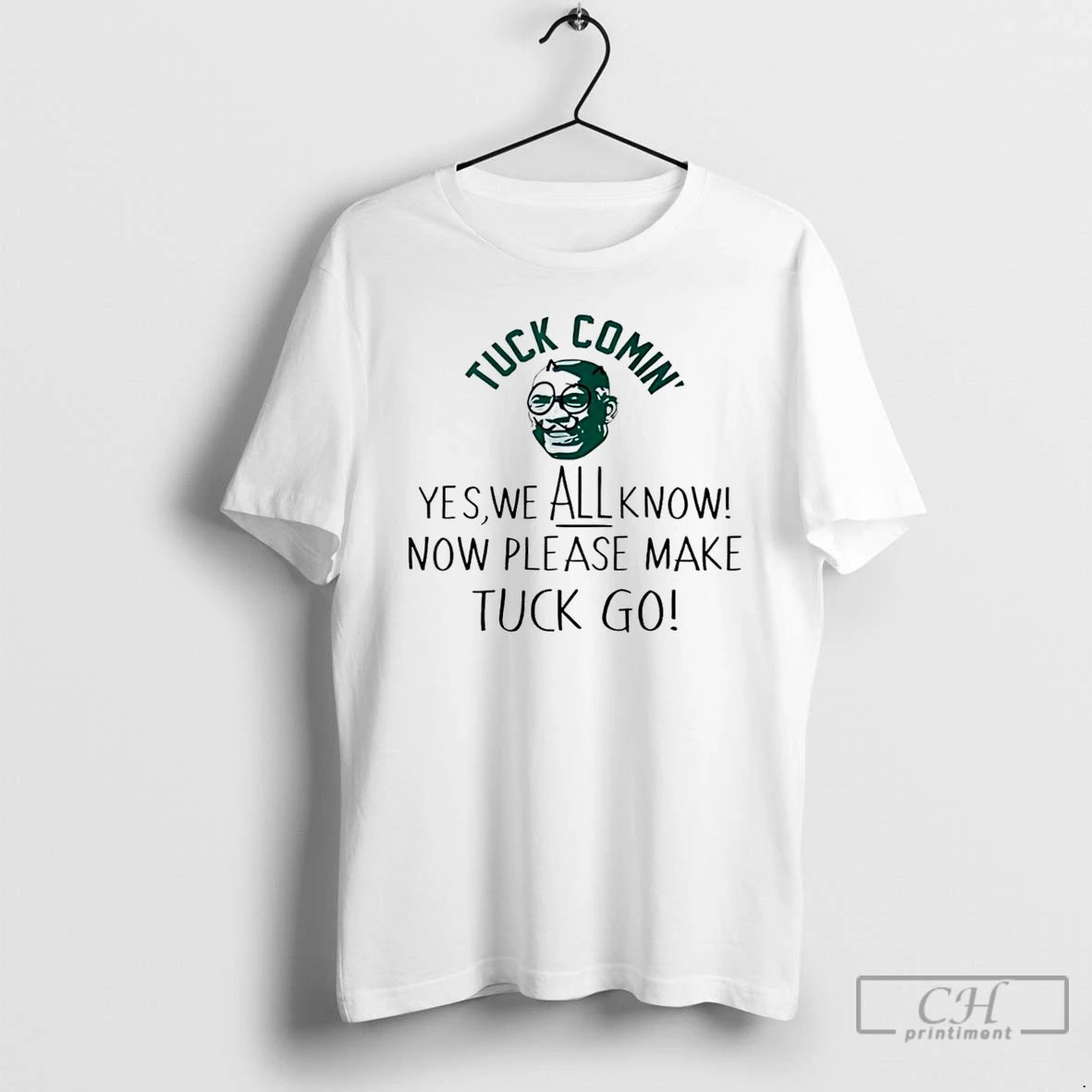 Classic Tuck Cpmin Yes We All Know Now Please Make Tuck Go T Shirts - clothing by TeeHivey.com
