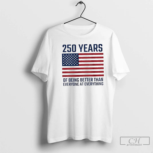 Classic United States Flag 50 Years Of Being Better Than Everyone At Everything T Shirts