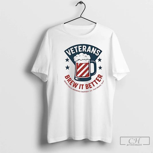 Classic Veterans Brew It Better Armed Forces Brewing Company Inc Fort Worth Texas T Shirts - clothing by TeeHivey.com