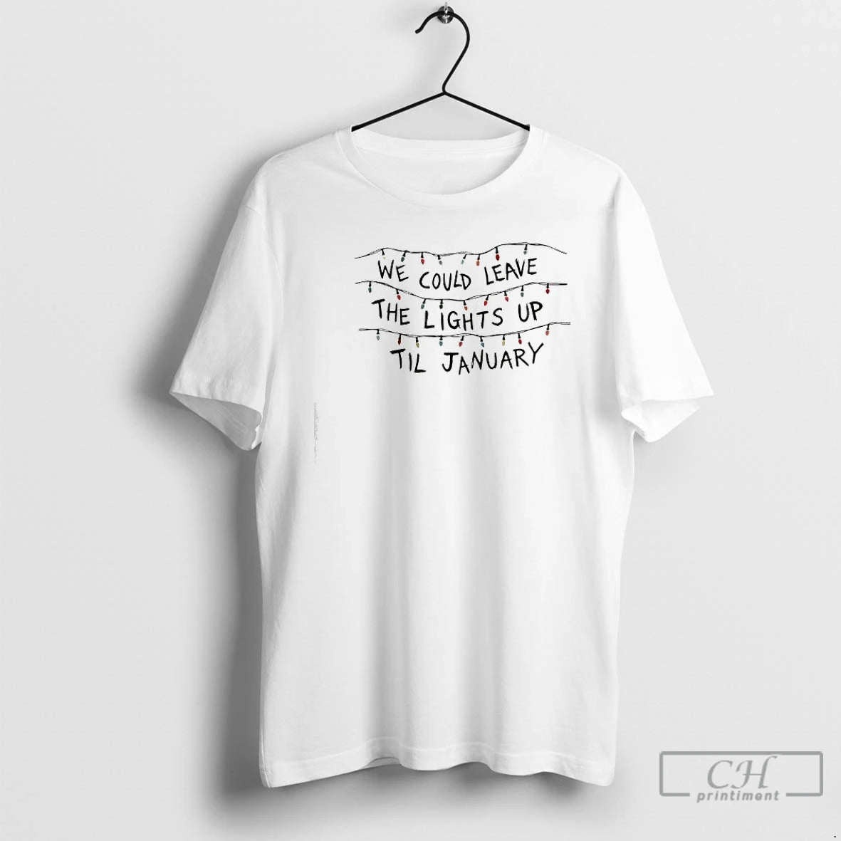 Classic We Could Leave The Lights Up Til January Christmas Lights - clothing by TeeHivey.com