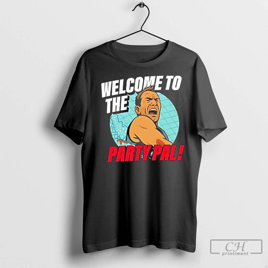 Classic Welcome To The Party Pal Die Hard - clothing by TeeHivey.com
