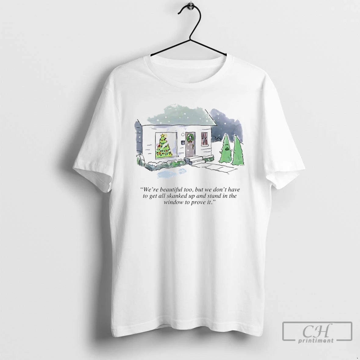 Classic Were Beautiful Too But We Dont Have To Get Skanked Up And Stand In - clothing by TeeHivey.com