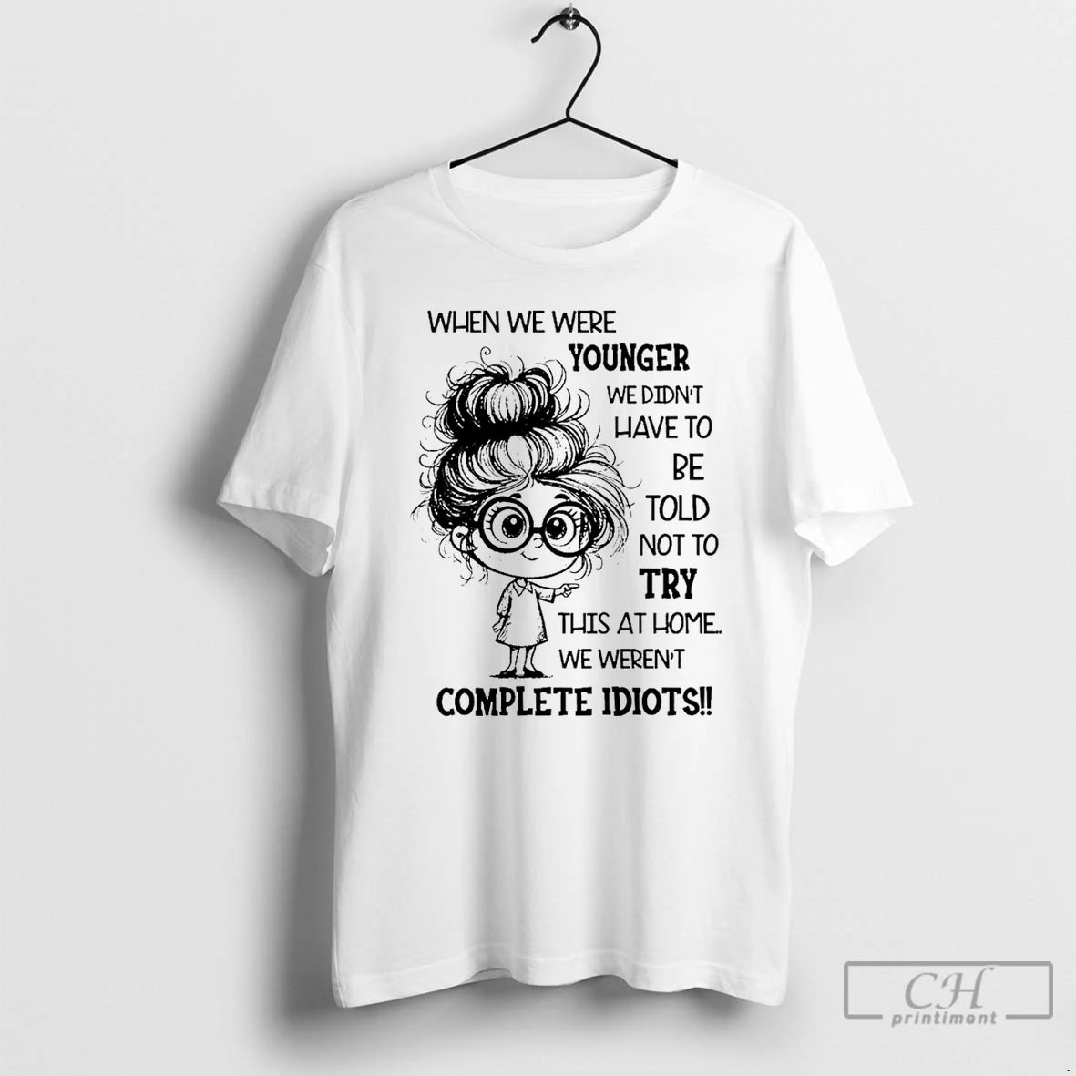 Classic When We Were Younger We Didnt Have To Be Told Not To Try This - clothing by TeeHivey.com