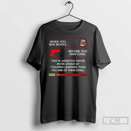 Classic When You Ban Books Before You Ban Guns Anti Trump T Shirts - clothing by TeeHivey.com