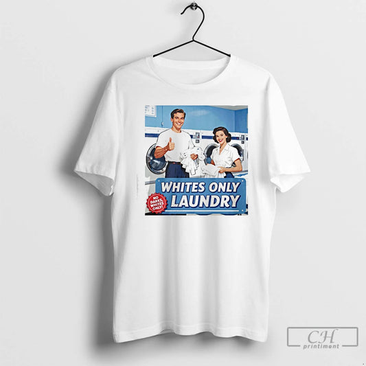 Classic Whites Only Laundry - clothing by TeeHivey.com