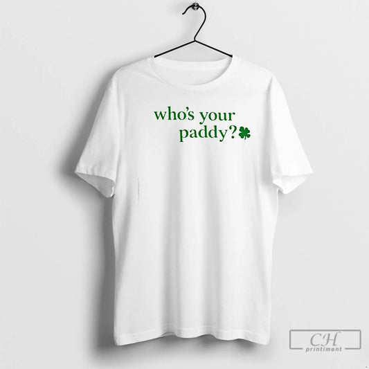 Classic Whos Your Paddy Leprecunt Babe