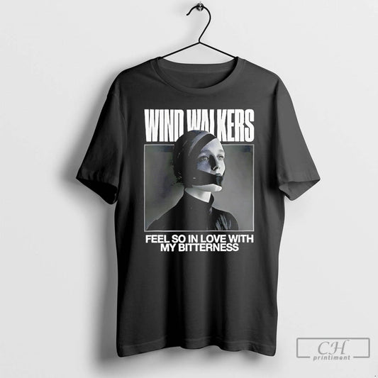 Classic Wind Walkers Feel So In Love With My Bitterness T Shirts - clothing by TeeHivey.com