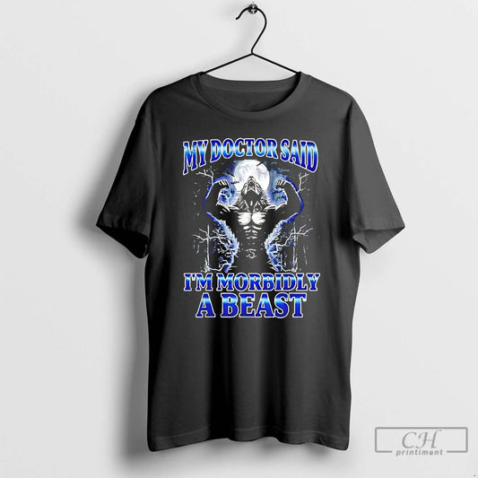 Classic Wolf My Doctor Said Im Morbidly A Beast T Shirts - clothing by TeeHivey.com