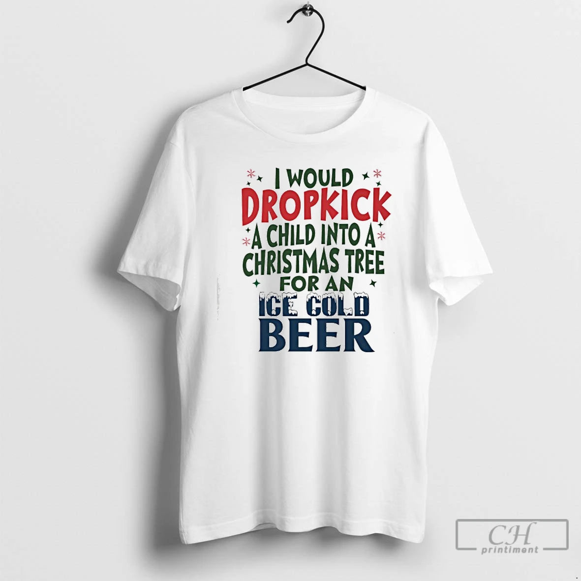 Classic Would Dropkick A Child Into A Christmas Tree For An Ice Cold Beer - clothing by TeeHivey.com