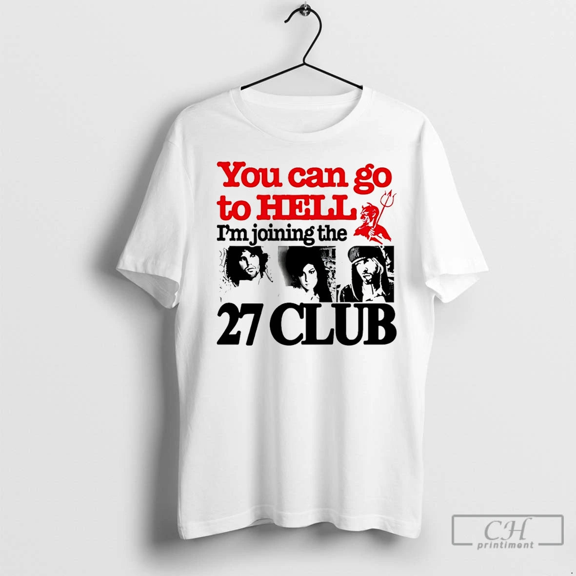 Classic You Can Go To Hell Im Joining The 27 Club - clothing by TeeHivey.com