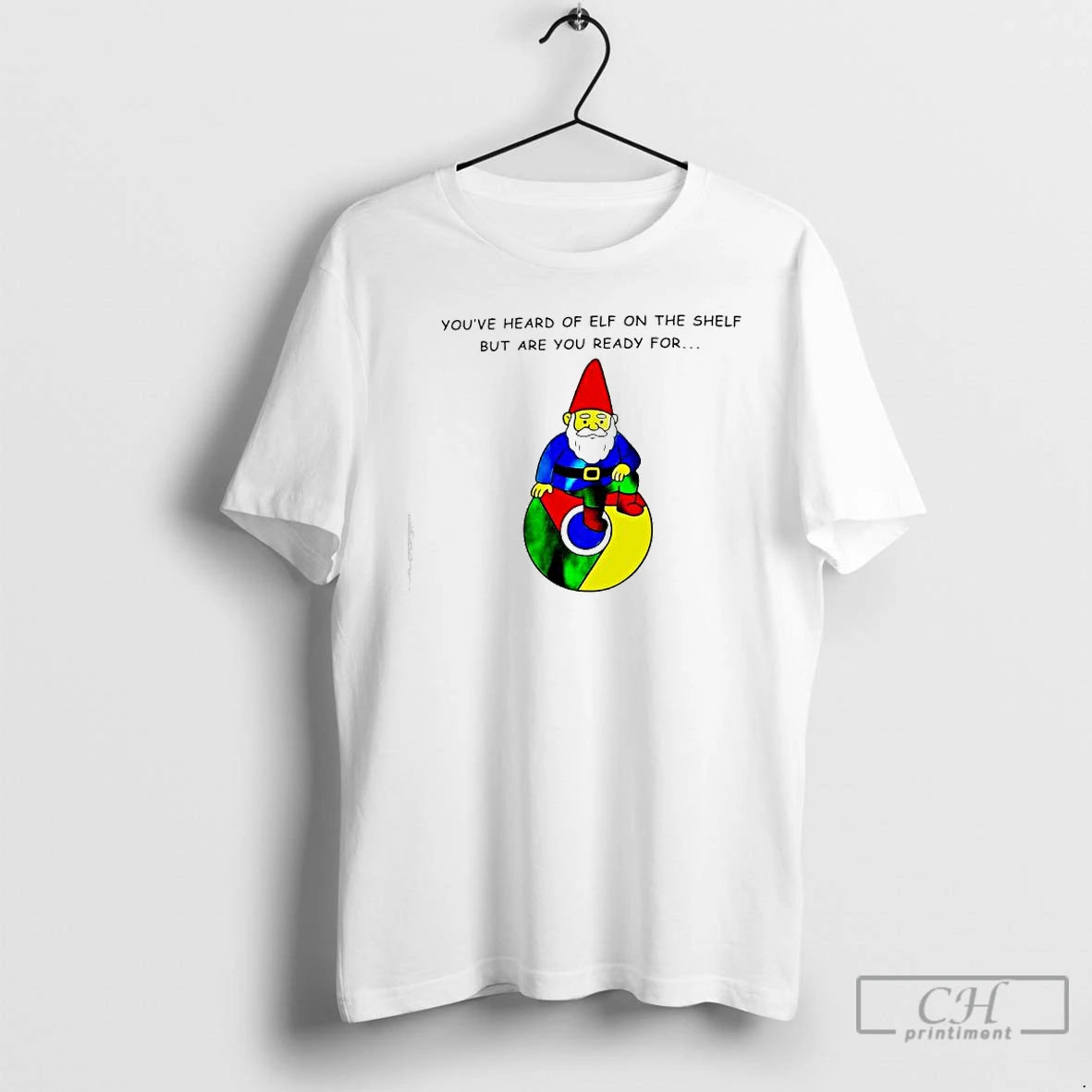 Classic Youve Heard Of Elf On The Shelf But Are You Ready For Gnome Of - clothing by TeeHivey.com