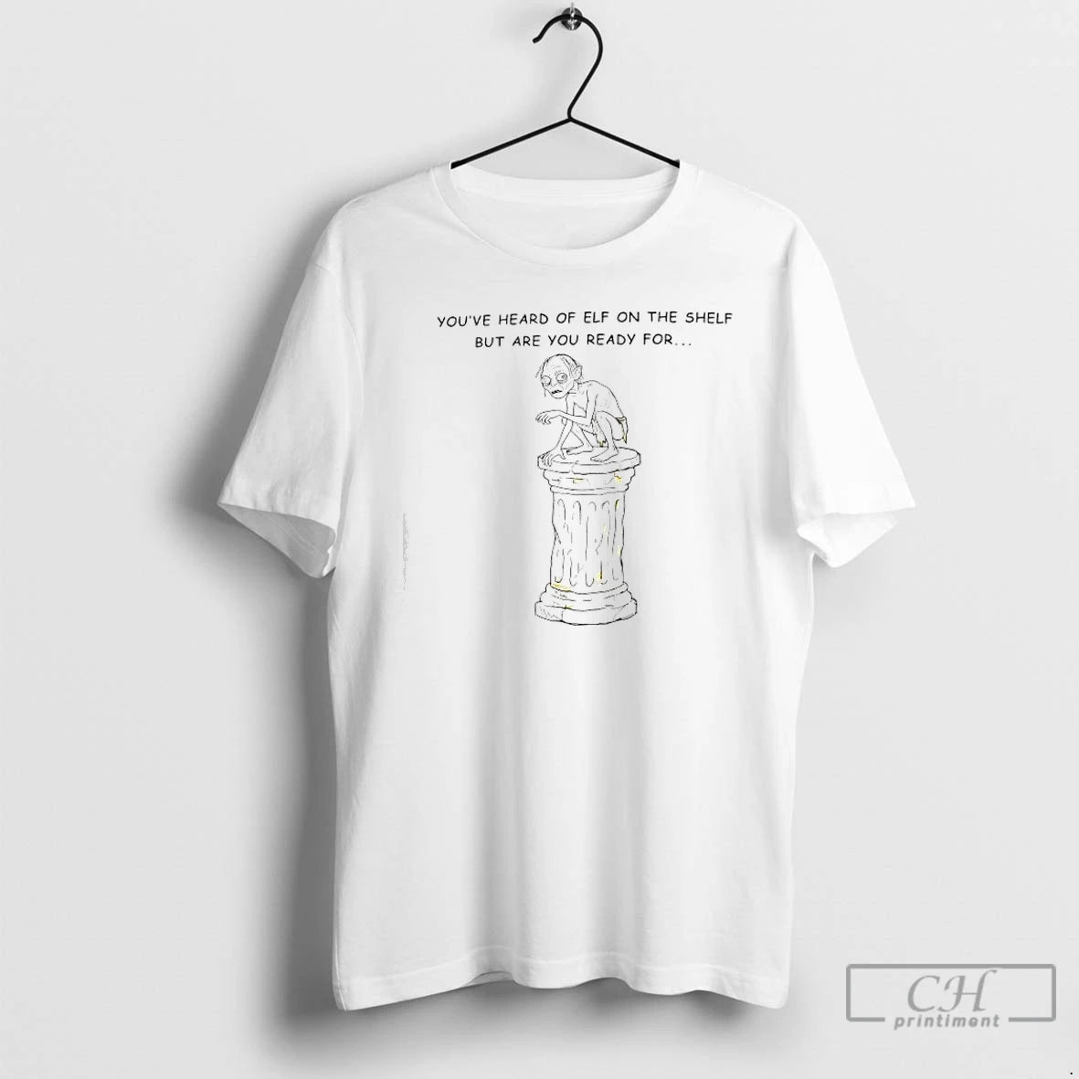 Classic Youve Heard Of Elf On The Shelf But Are You Ready For Gollum Top - clothing by TeeHivey.com