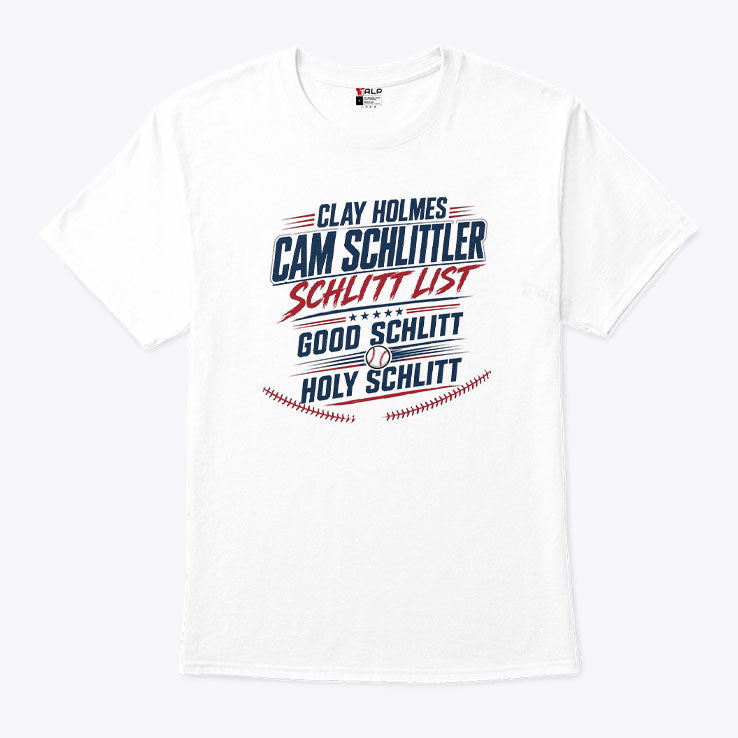 Clay Holmes Cam Schlittler Schlitt List Good Schlitt Holy Schlitt Shirt