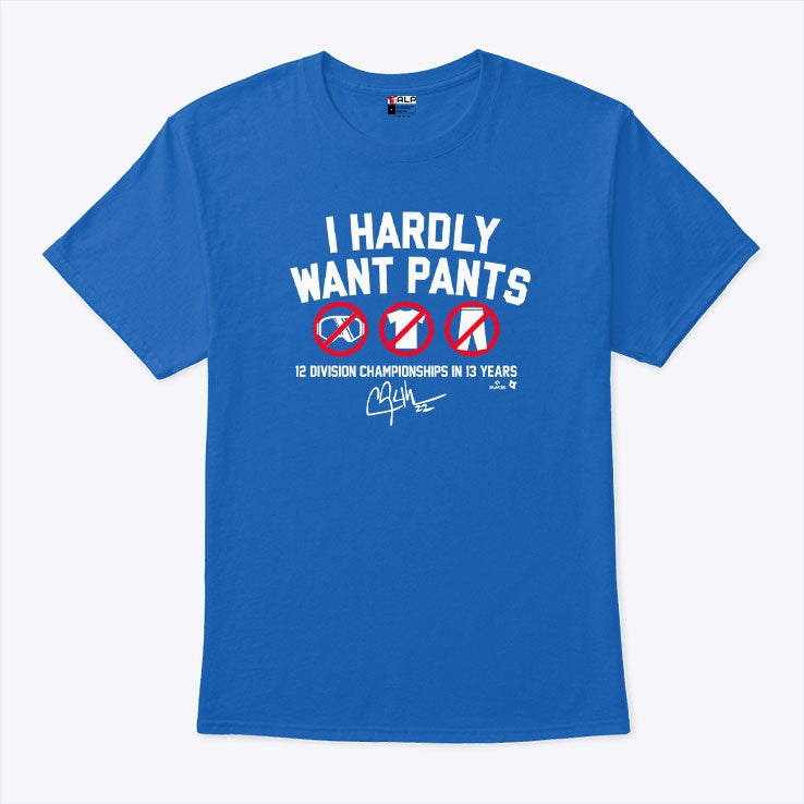 Clayton Kershaw I Hardly Want Pants 12 Division Championships In 13 Years T Shirt