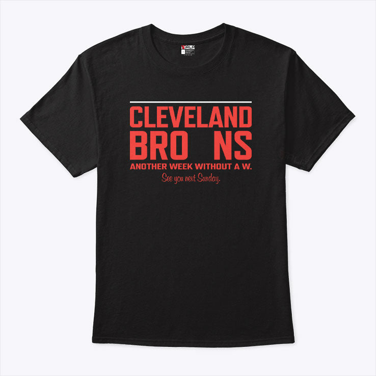 Cleveland Browns Another Week Without A W Shirt