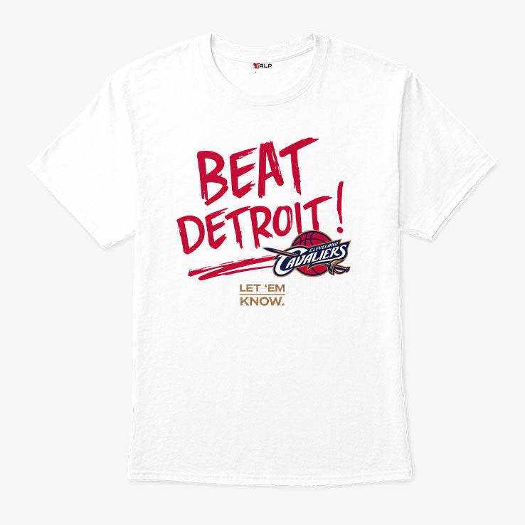 Cleveland Cavaliers Beat Detroit Let Em Know T Shirt