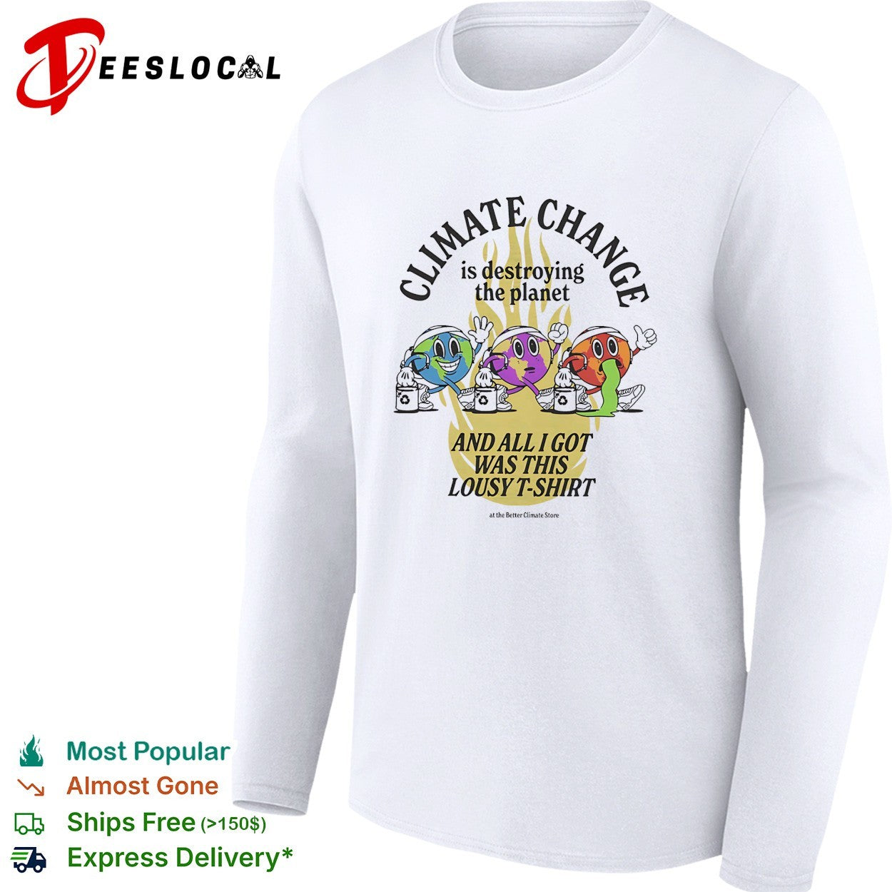 Climate change is destroying the planet and all I got was this lousy t shirt